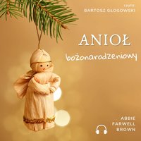 Anioł bożonarodzeniowy - Abbie Farwell Brown - audiobook