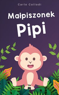 Małpiszonek Pipi - Carlo Collodi - ebook