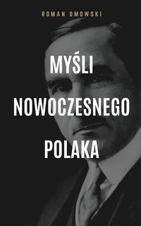 Myśli nowoczesnego Polaka - Roman Dmowski - ebook