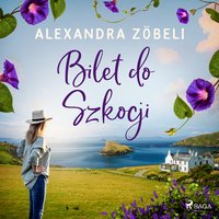 Bilet do Szkocji - Alexandra Zöbeli - audiobook