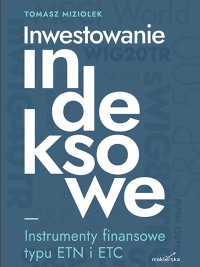 Inwestowanie indeksowe. Instrumenty finansowe typu ETN i ETC - dr hab. Tomasz Miziołek - ebook