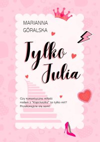 Tylko Julia - Marianna Góralska - ebook