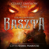 Baszta. Tom 1 - Lesław Chowaniec - audiobook
