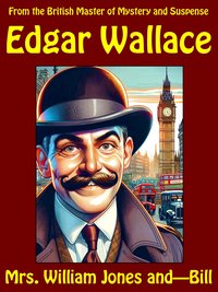 Mrs. William Jones and—Bill - Edgar Wallace - ebook
