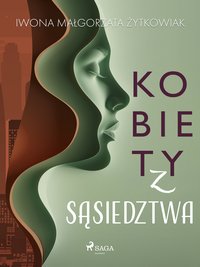 Kobiety z sąsiedztwa - Iwona Małgorzata Żytkowiak - ebook