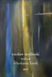 Traktat o łuskaniu fasoli - Wiesław Myśliwski - ebook