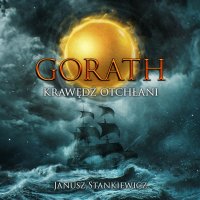Gorath. Krawędź Otchłani - J. A. Stankiewicz - audiobook