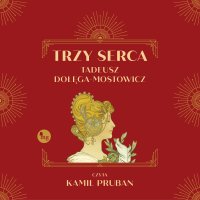 Trzy serca - Tadeusz Dołęga-Mostowicz - audiobook