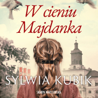 W cieniu Majdanka - Sylwia Kubik - audiobook