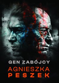 Gen zabójcy. Dorota Czerwińska. Tom 5 - Agnieszka Peszek - ebook