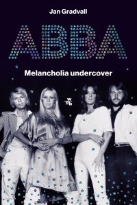 ABBA. Melancholia undercover - Jan Gradvall - ebook
