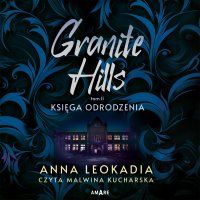 Granite Hills. Tom 2. Księga odrodzenia - Anna Leokadia - audiobook
