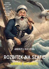 Rozbitek na szafie. Morskie opowieści - Andrzej Kuczera - ebook