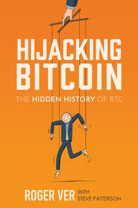 Hijacking Bitcoin - Roger Ver - ebook