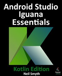 Android Studio Iguana Essentials - Kotlin Edition - Neil Smyth - ebook