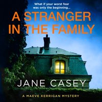 Stranger in the Family - Jane Casey - audiobook