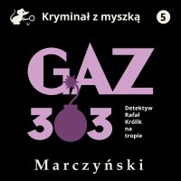 Gaz 303. Detektyw Rafał Królik na tropie - Antoni Marczyński - audiobook