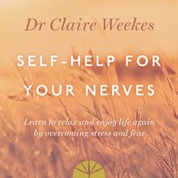 Self-Help for Your Nerves - Dr. Claire Weekes - audiobook