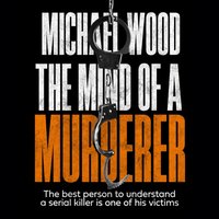 Mind of a Murderer - Michael Wood - audiobook
