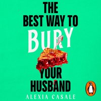 Best Way to Bury Your Husband - Alexia Casale - audiobook