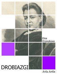 Drobiazgi - Eliza Orzeszkowa - ebook
