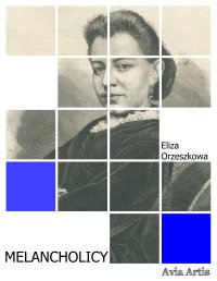 Melancholicy - Eliza Orzeszkowa - ebook