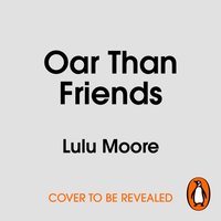Oar Than Friends - Lulu Moore - audiobook