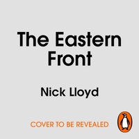 Eastern Front - Nick Lloyd - audiobook