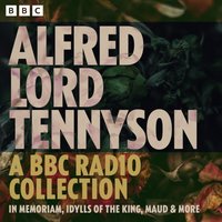 Alfred Lord Tennyson: In Memoriam, Idylls of the King, Maud & more - Alfred Tennyson - audiobook
