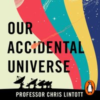Our Accidental Universe - Chris Lintott - audiobook