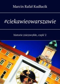 #ciekawieowarszawie - Marcin Kudłacik - ebook