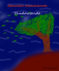 Opowieści Wszechświata ~ Shadowstride - Piotr Sękowski - ebook