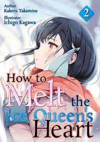 How to Melt the Ice Queen's Heart - Kakeru Takamine - ebook
