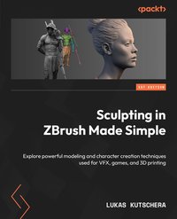 Sculpting in ZBrush Made Simple - Lukas Kutschera - ebook