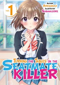 Turning the Tables on the Seatmate Killer - Aresanzui - ebook