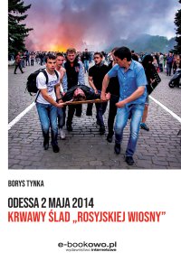 Odessa 2 maja 2014. Krwawy ślad „rosyjskiej wiosny” - Borys Tynka - ebook