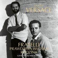 Fratelli. Prawdziwa włoska rodzina - Santo Versace - audiobook
