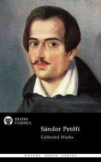Delphi Complete Poetical Works of Sandor Petofi Illustrated - Sandor Petofi - ebook