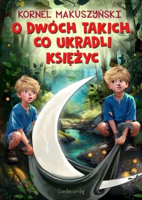 O dwóch takich, co ukradli księżyc - Kornel Makuszyński - ebook