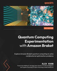 Quantum Computing Experimentation with Amazon Braket - Alex Khan - ebook