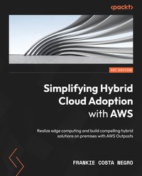 Simplifying Hybrid Cloud Adoption with AWS - Frankie Costa Negro - ebook