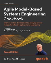 Agile Model-Based Systems Engineering Cookbook Second Edition - Dr. Bruce Powel Douglass - ebook