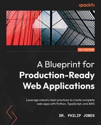 A Blueprint for Production-Ready Web Applications - Dr. Philip Jones - ebook