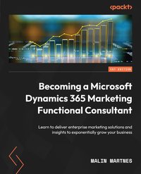 Becoming a Microsoft Dynamics 365 Marketing Functional Consultant - Malin Martnes - ebook