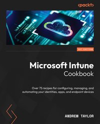Microsoft Intune Cookbook - Andrew Taylor - ebook