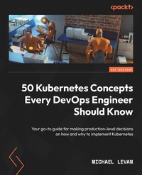 50 Kubernetes Concepts Every DevOps Engineer Should Know - Michael Levan - ebook
