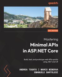 Mastering Minimal APIs in ASP.NET Core - Andrea Tosato - ebook