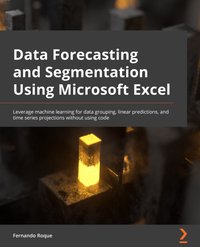 Data Forecasting and Segmentation Using Microsoft Excel - Fernando Roque - ebook