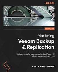 Mastering Veeam Backup & Replication. - Chris Childerhose - ebook