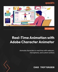 Real-Time Animation with Adobe Character Animator - Chad Troftgruben - ebook